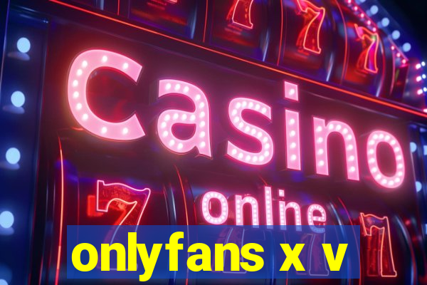 onlyfans x v